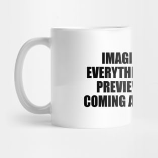 Imagination is everything. It is the preview of life’s coming attractions Mug